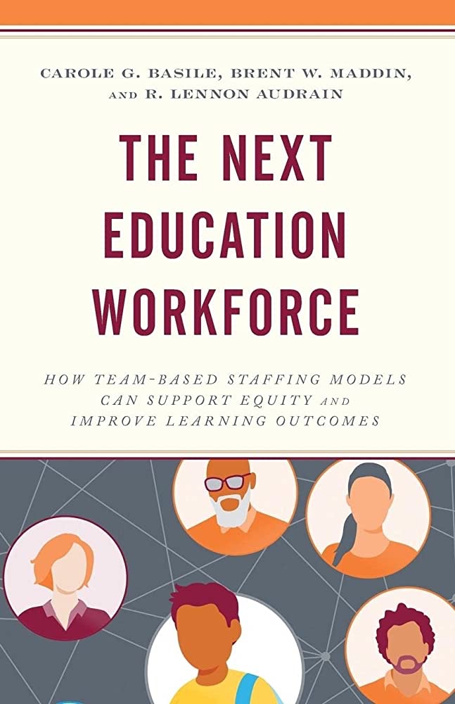 Book Review: The Next Education Workforce – How Team-based Staffing Models Can Support Equity and Improve Learning Outcomes